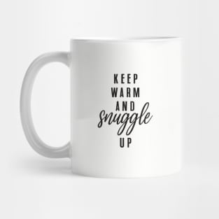 Keep warm and snuggle up Mug